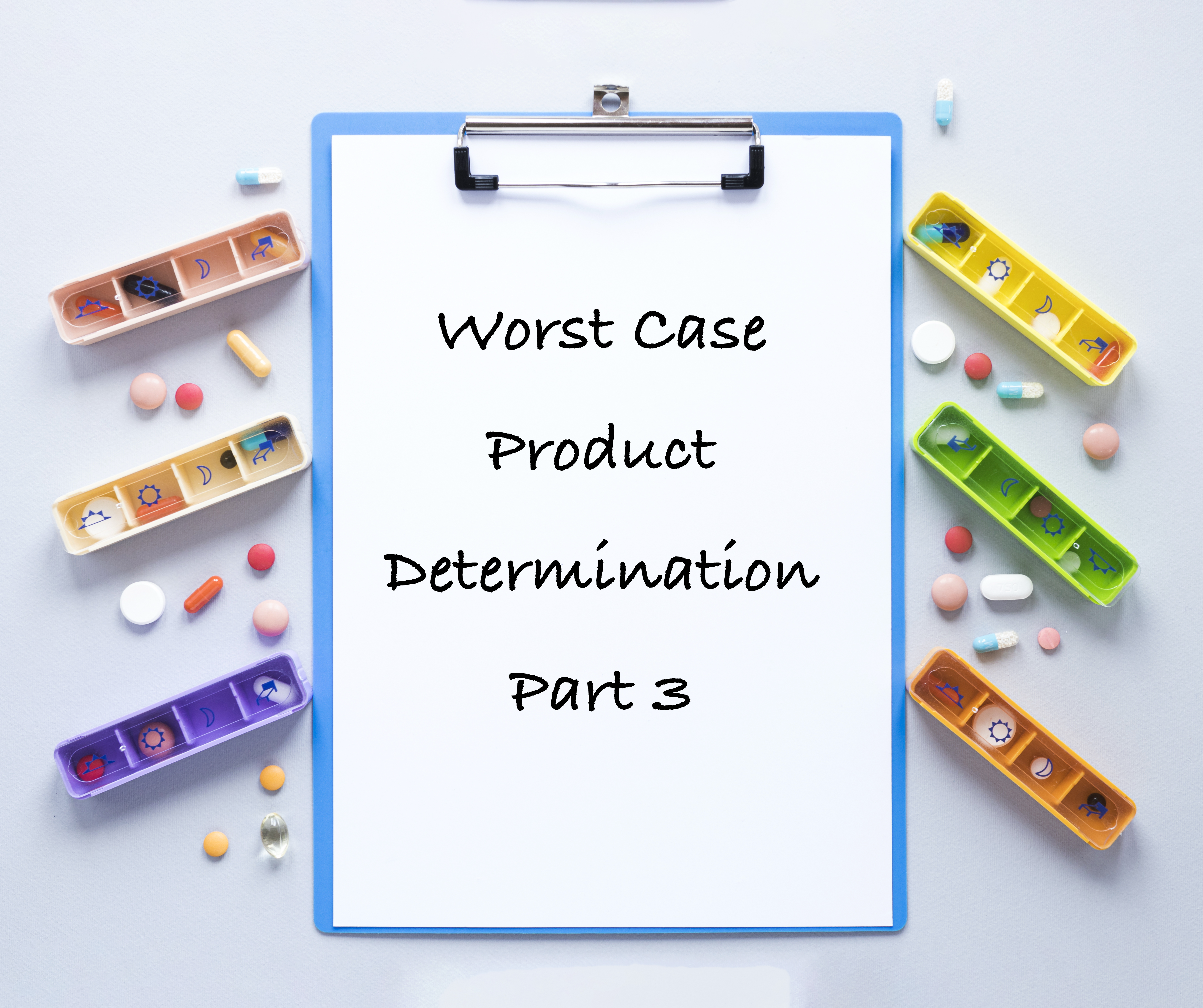 Worst Case Product Selection Criteria – Part 3 cleaning validation